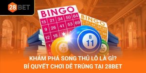Khám Phá Song Thủ Lô Là Gì_ Bí Quyết Chơi Dễ Trúng Tại 28Bet